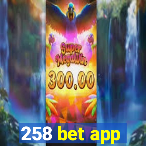 258 bet app